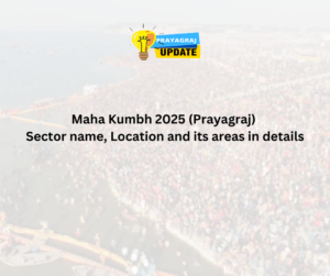 Maha Kumbh 2025: Sector name, Location and its areas in details