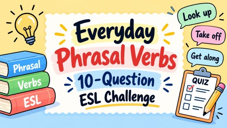 Everyday Phrasal Verbs 10-Question ESL Challenge quiz